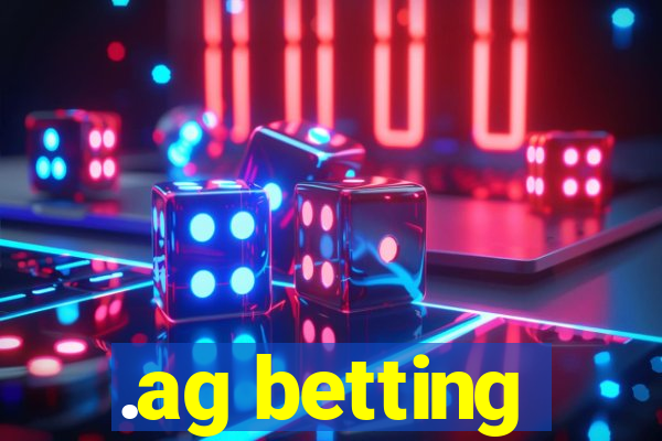 .ag betting