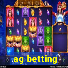 .ag betting