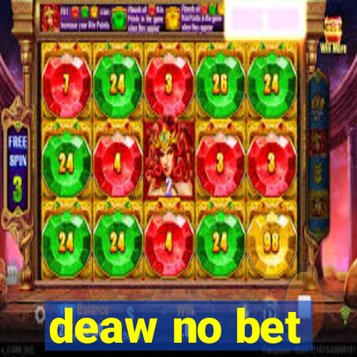 deaw no bet