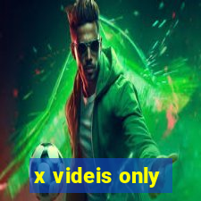 x videis only