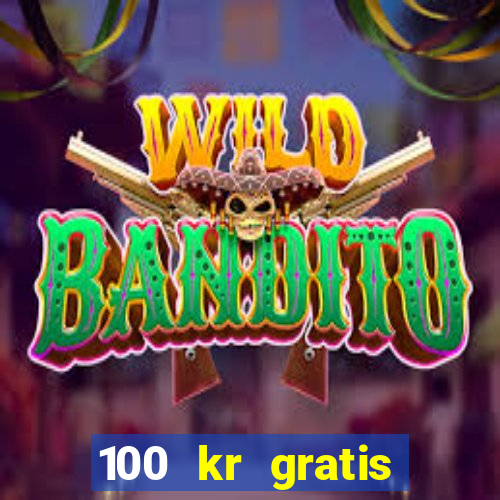 100 kr gratis casino 2017