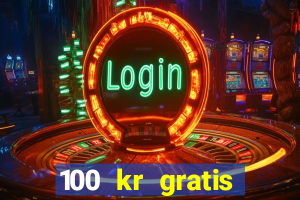 100 kr gratis casino 2017