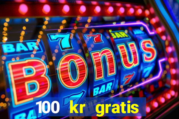 100 kr gratis casino 2017