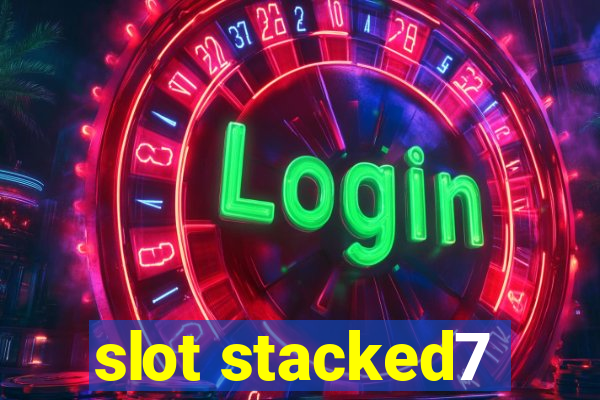 slot stacked7