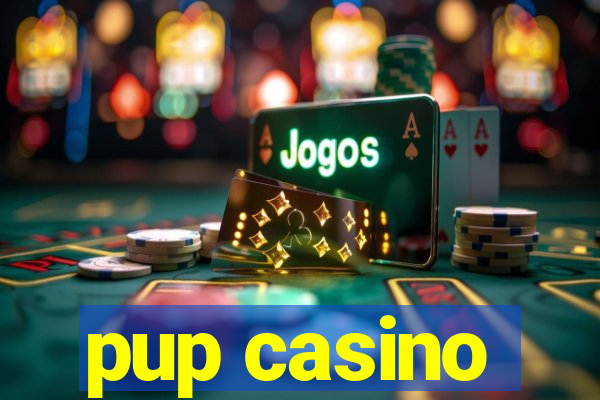 pup casino