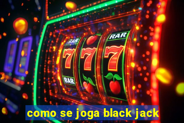 como se joga black jack