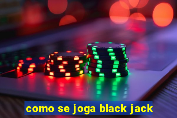 como se joga black jack