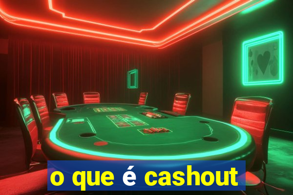 o que é cashout