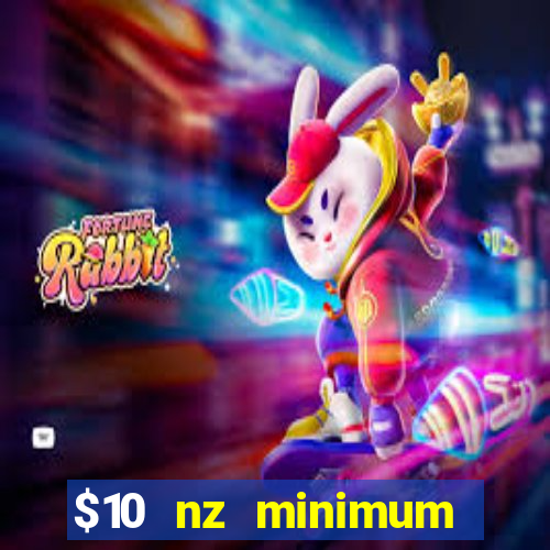 $10 nz minimum deposit casino