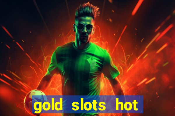 gold slots hot vegas casino