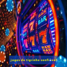 jogos do tigrinho confiável