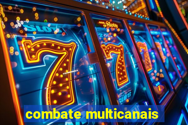 combate multicanais