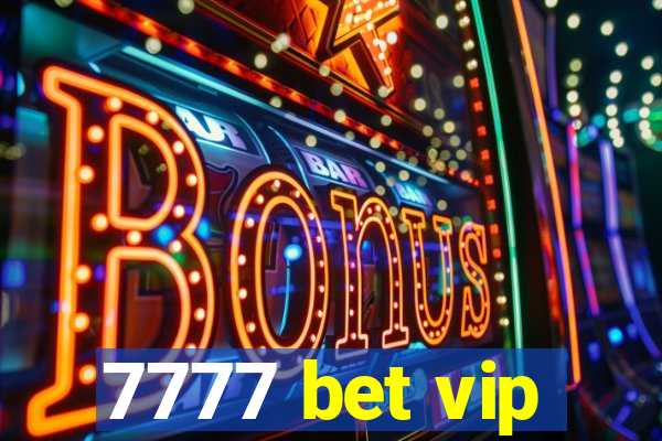 7777 bet vip