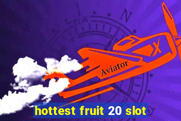 hottest fruit 20 slot