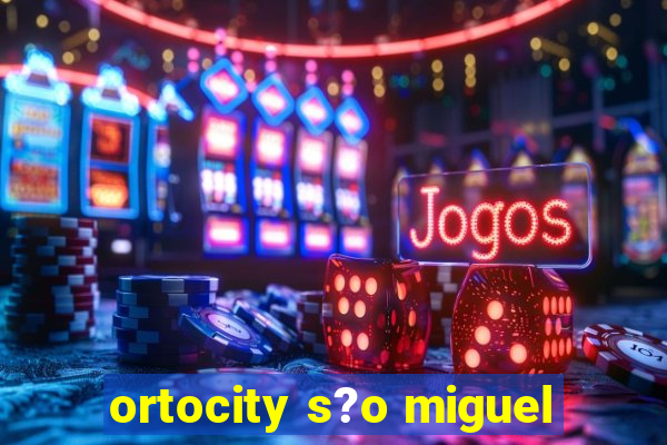 ortocity s?o miguel