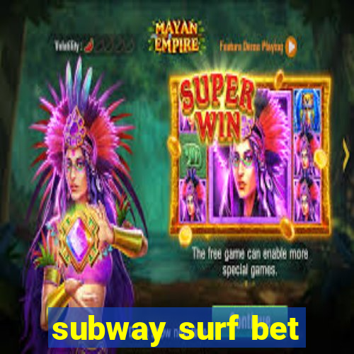 subway surf bet