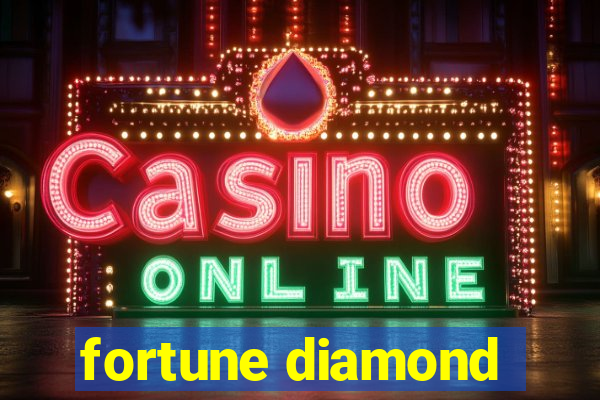 fortune diamond