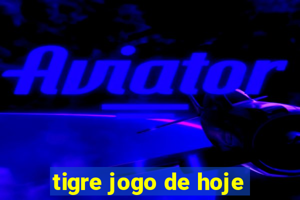 tigre jogo de hoje