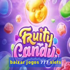 baixar jogos 777 slots