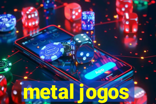 metal jogos