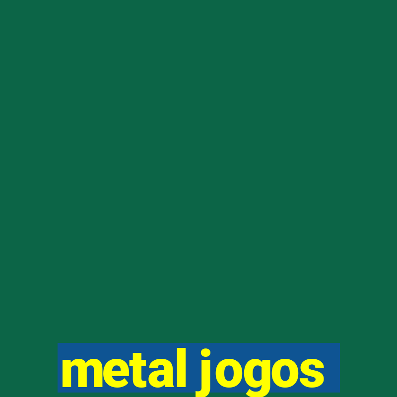 metal jogos