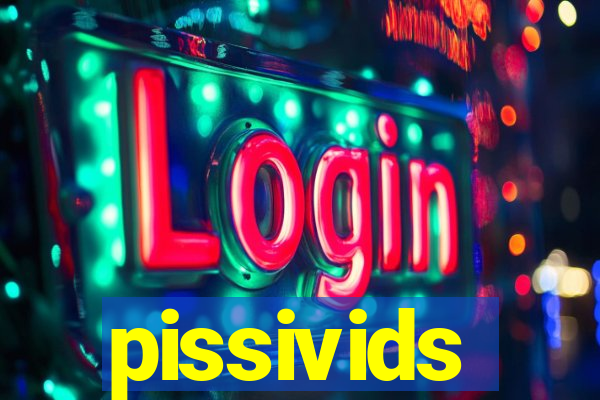 pissivids