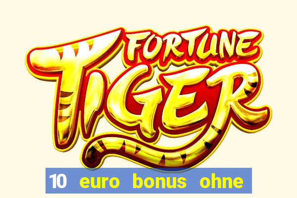 10 euro bonus ohne einzahlung casinos 2024