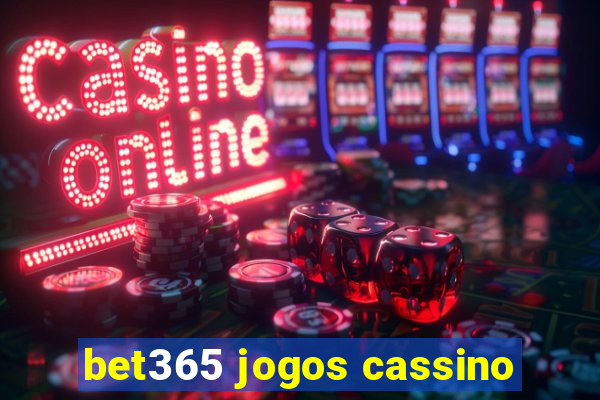 bet365 jogos cassino