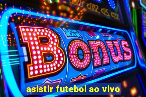 asistir futebol ao vivo