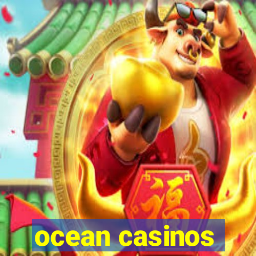 ocean casinos