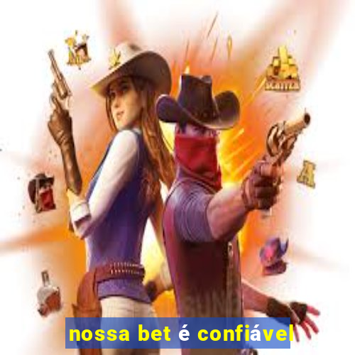 nossa bet é confiável