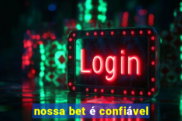 nossa bet é confiável