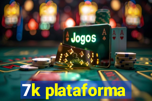 7k plataforma