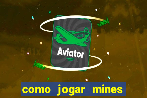 como jogar mines na betnacional