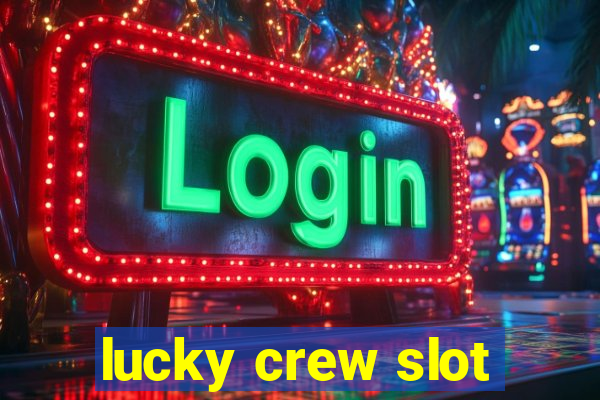 lucky crew slot