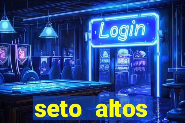 seto altos parâmetros significado