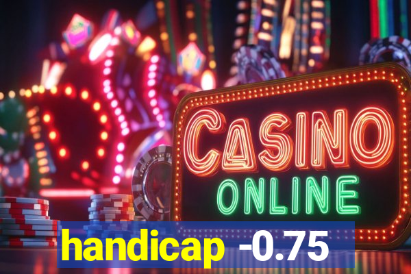 handicap -0.75