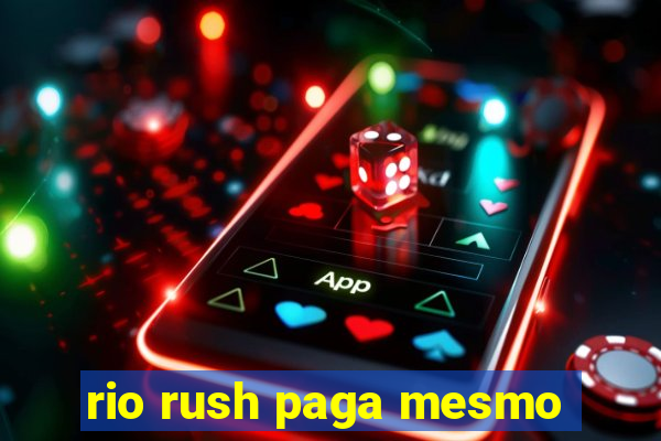 rio rush paga mesmo