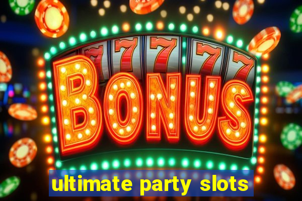 ultimate party slots