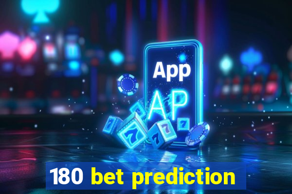 180 bet prediction