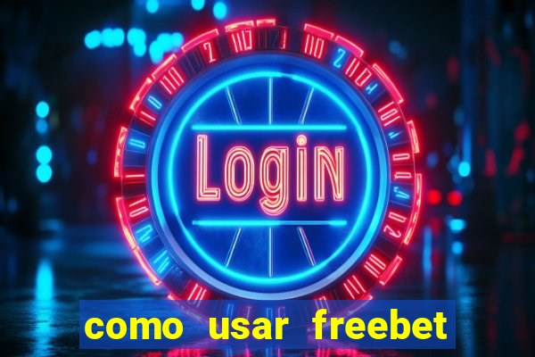 como usar freebet vai de bet