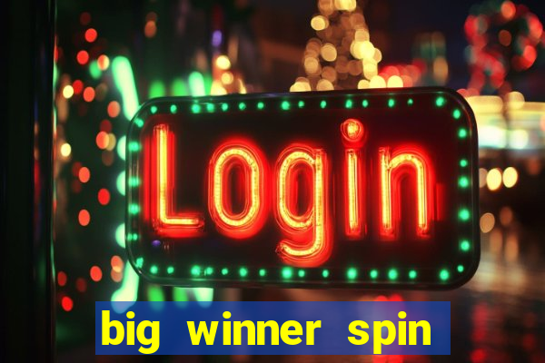 big winner spin and win money