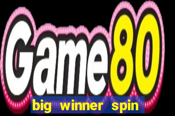 big winner spin and win money