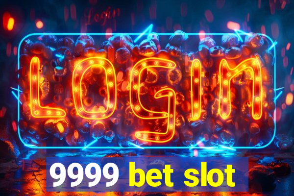 9999 bet slot