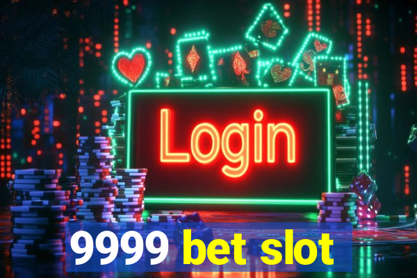 9999 bet slot