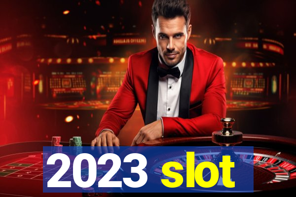 2023 slot