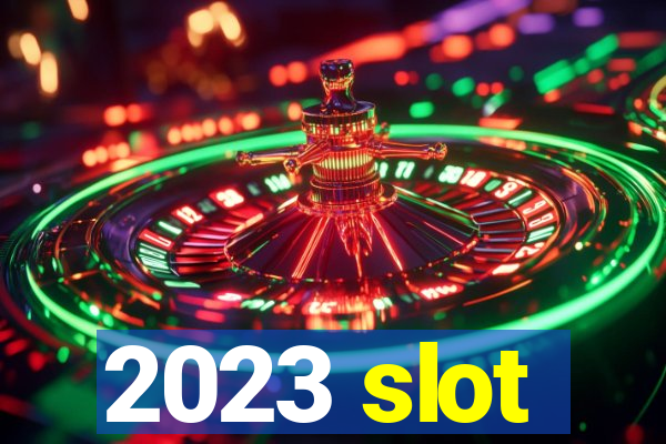 2023 slot