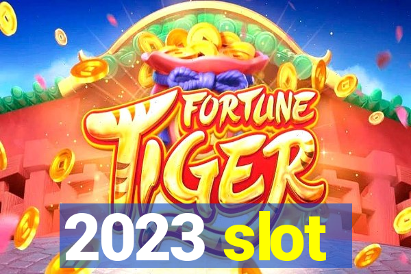 2023 slot