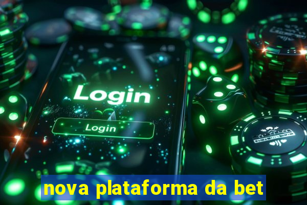 nova plataforma da bet