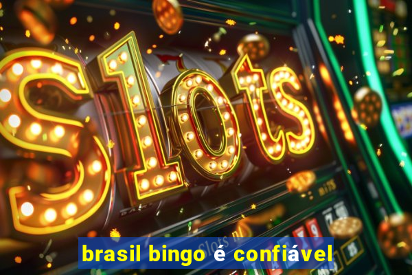 brasil bingo é confiável